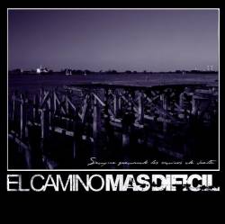 El Camino Mas Dificil : Siempre Quemando los Caminos de Vuelta El Camino Mas Dificil : Siempre Quemando los Caminos de Vuelta